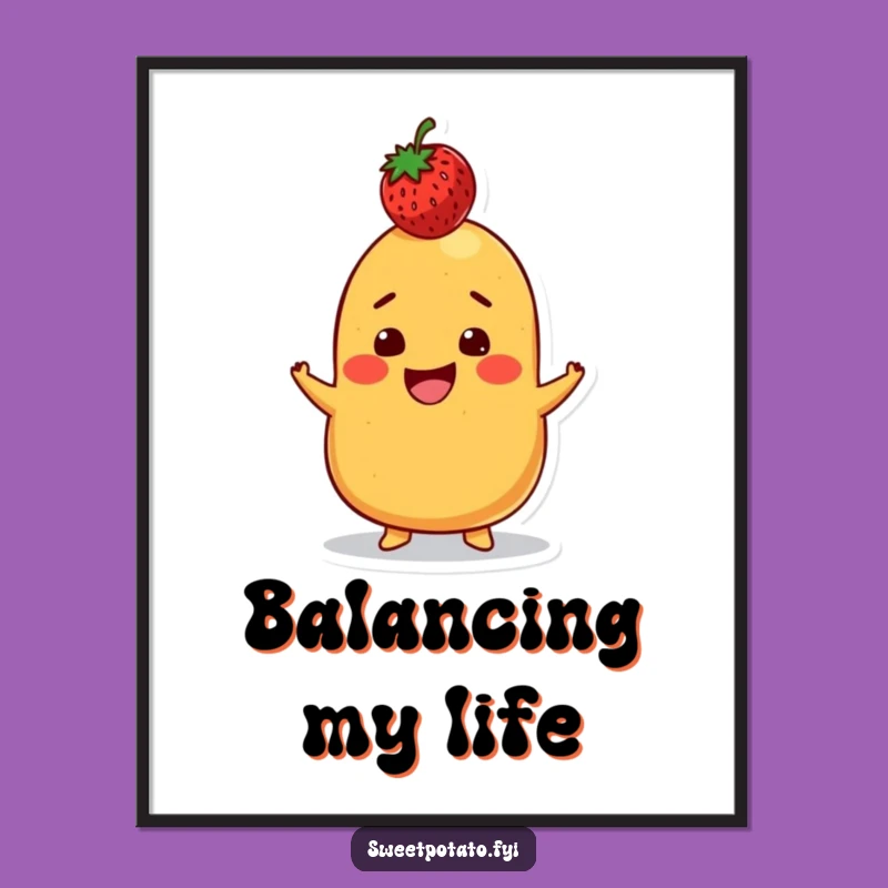 Funny Sweet Potato Strawberry Balance Poster: Playful Art, The Perfect Funny Gift