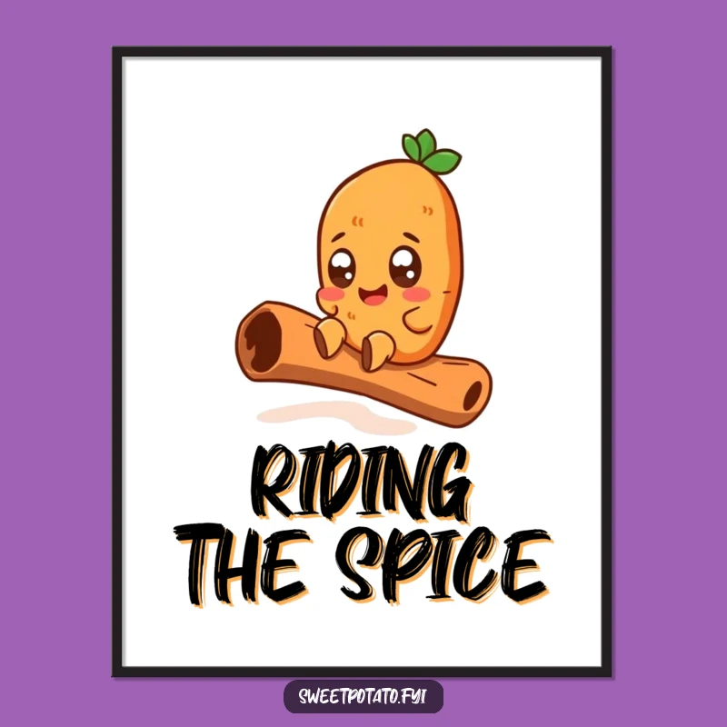 Funny Sweet Potato Cinnamon Stick Poster: Spicy Art, The Perfect Funny Gift
