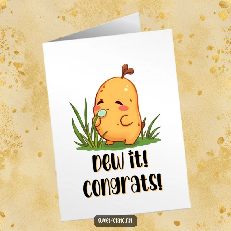 Funny Free Printable Congratulations Card: A curious sweet potato character intently sniffs a tiny dewdrop resting on a green blade of grass.