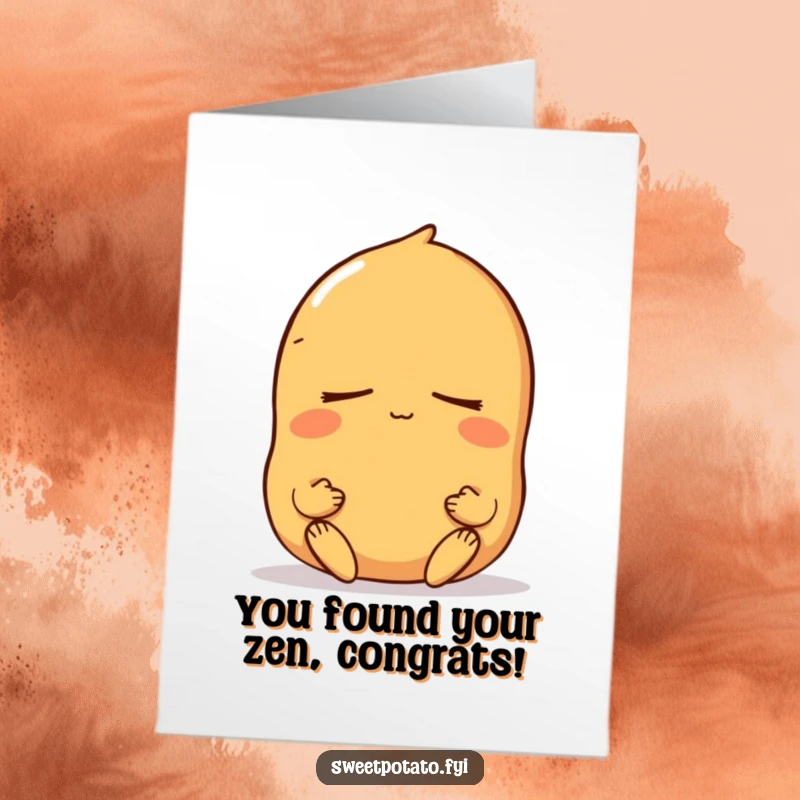 Funny Free Printable Congratulations Card: Sweet potato character meditating peacefully with eyes closed, embodying serenity after a successful endeavor.